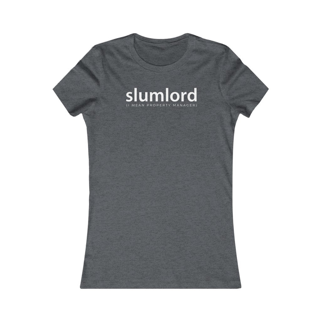 Women Real Estate T-Shirt | Slumlord - Fitted Tee in 3 Colors