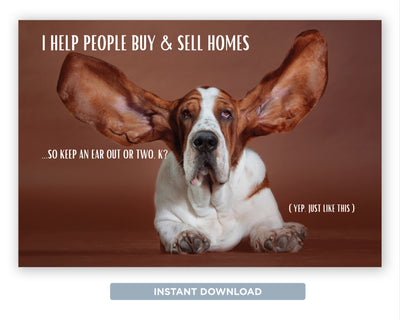 I Help People Buy and Sell Homes - Keep an Ear Out | Funny Real Estate Referral Postcard Download