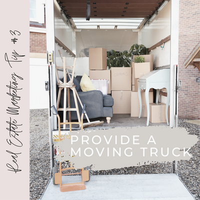 Provide A Moving Truck | Real Estate Marketing Tip #3