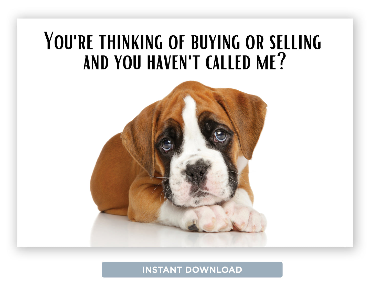 You're Thinking About Buying or Selling and You Haven't Called Me? | Funny Real Estate Referral Postcard Download